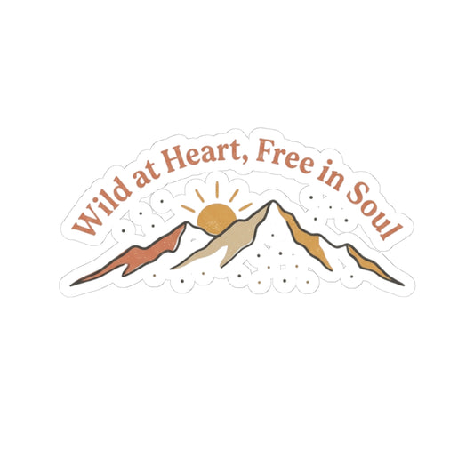 Wild at Heart, Free in Soul Mountain Kiss-Cut Sticker