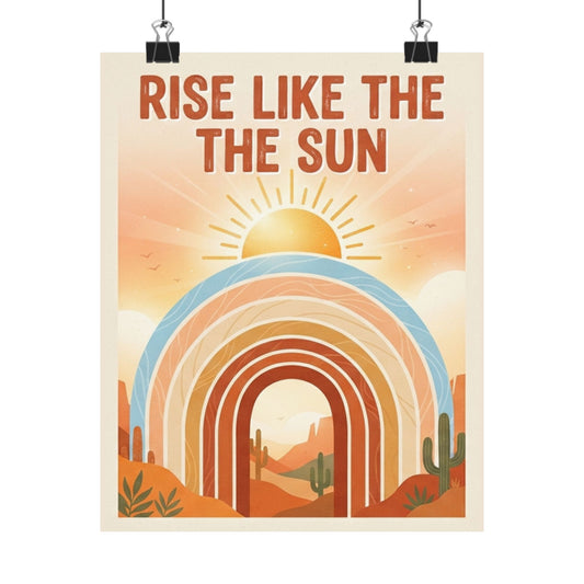 Rise Like the Sun Matte Poster — Retro Desert Rainbow Wall Art